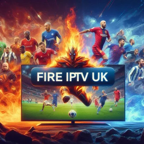 Fire IPTV UK